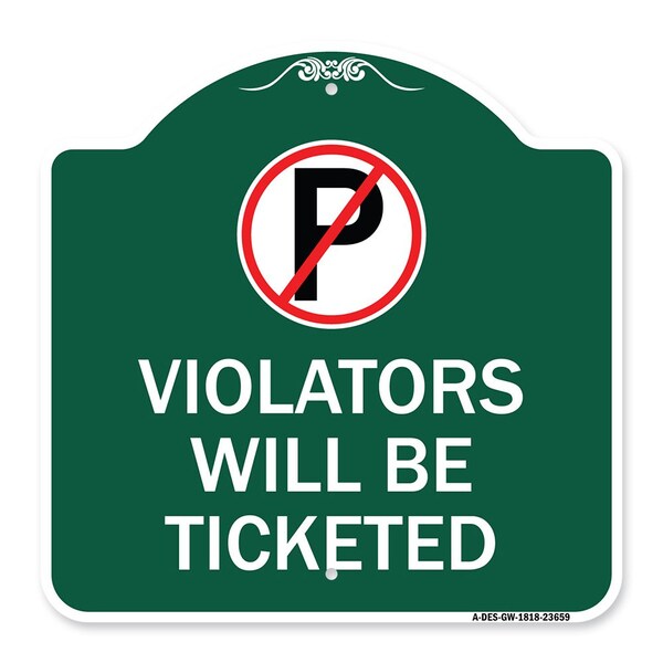 Signmission No Parking Sign Violators Will Ticketed, Green & White Aluminum Sign, 18" x 18", GW-1818-23659 A-DES-GW-1818-23659 - main